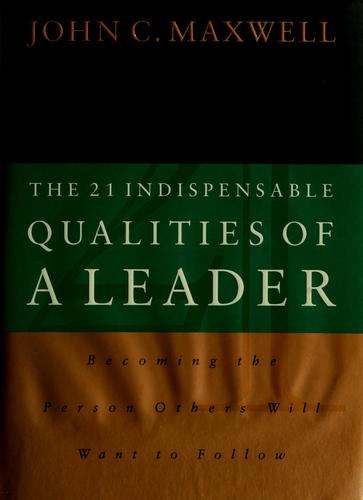 The 21 Indispensable Qualities of a Leader