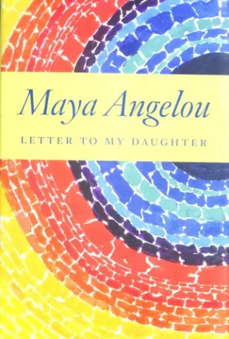 Letter to My Daughter by Maya Angelou