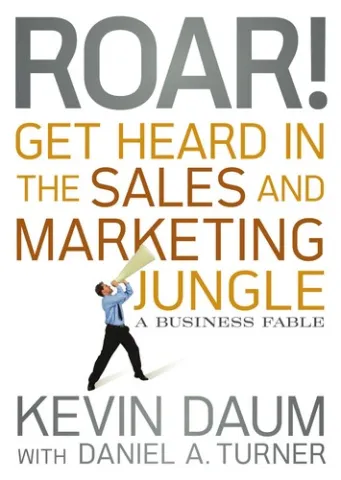 Cover of Roar! Get Heard in the Sales and Marketing Jungle by Kevin Daum